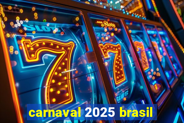 carnaval 2025 brasil